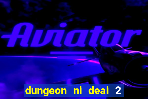 dungeon ni deai 2 temporada dublado data de lan amento